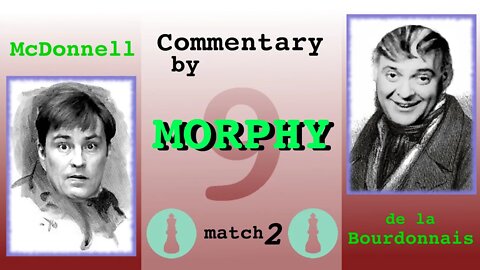 1834 World Chess Championship [Match 2 FINAL] commentary by Paul Morphy