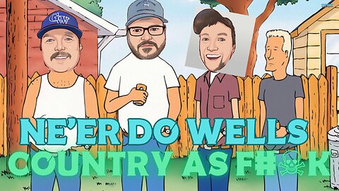 Ne'er Do Wells : Country As F#@K (6/14/2022)