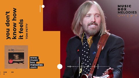 [Music box melodies] - You don't know how if feels by Tom Petty