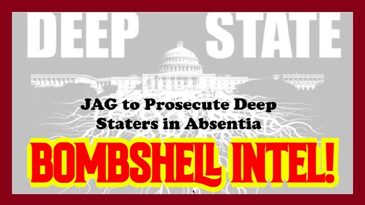 BOMBSHELL: JAG to Prosecute Deep Staters in Absentia!