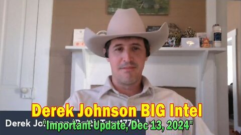 Derek Johnson BIG Intel - Derek Johnson Important Update, Dec 13, 2024