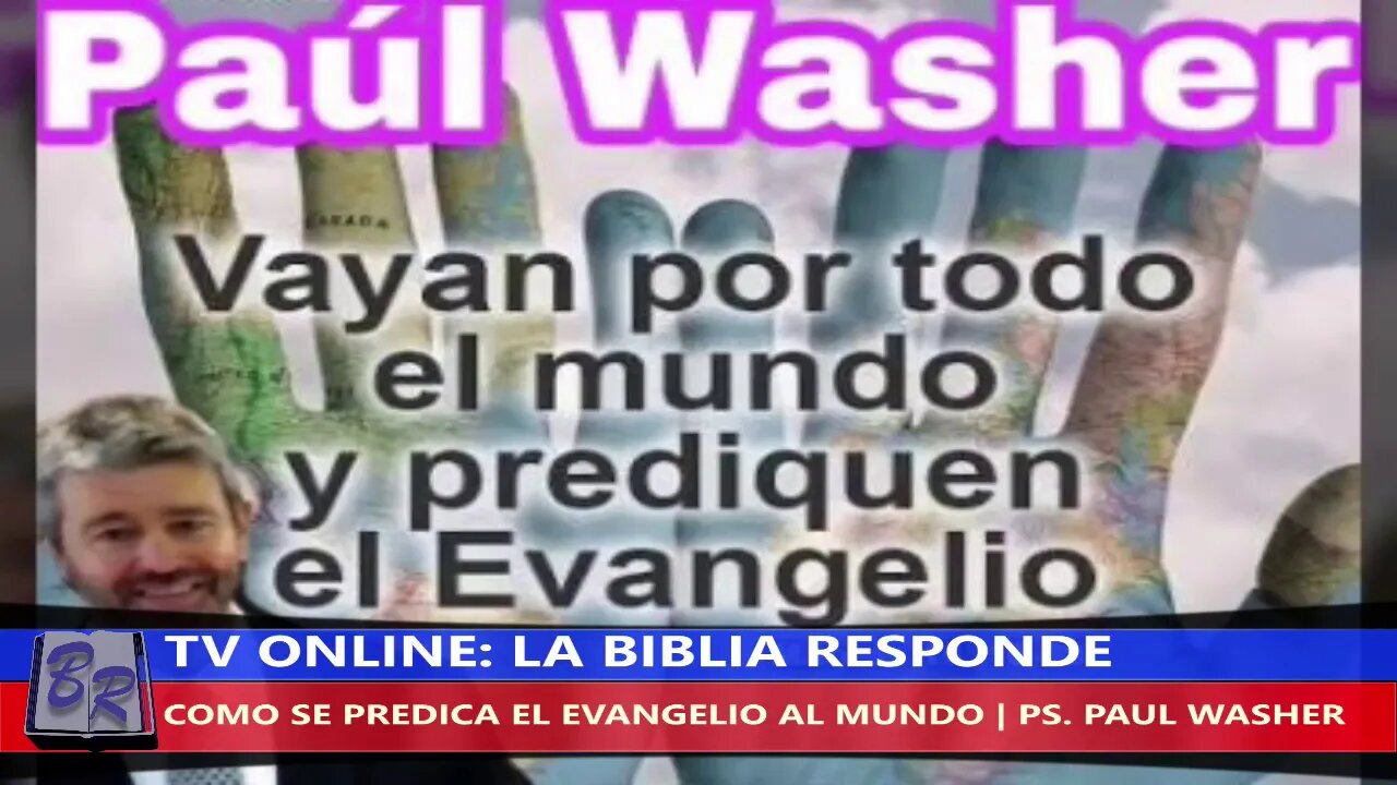 COMO SE PREDICA EL EVANGELIO AL MUNDO - PS. PAUL WASHER | TV LA BIBLIA RESPONDE