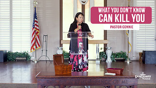 What You Don't Know Can Kill You - Pastor Connie