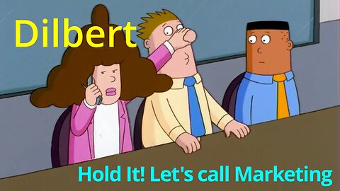 Dilbert: Hold It! Let's Get Someone from Marketing