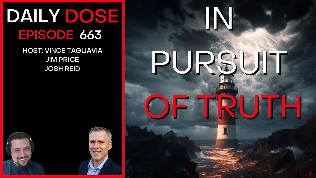 In Pursuit of Truth | Ep. 663 - Daily Dose