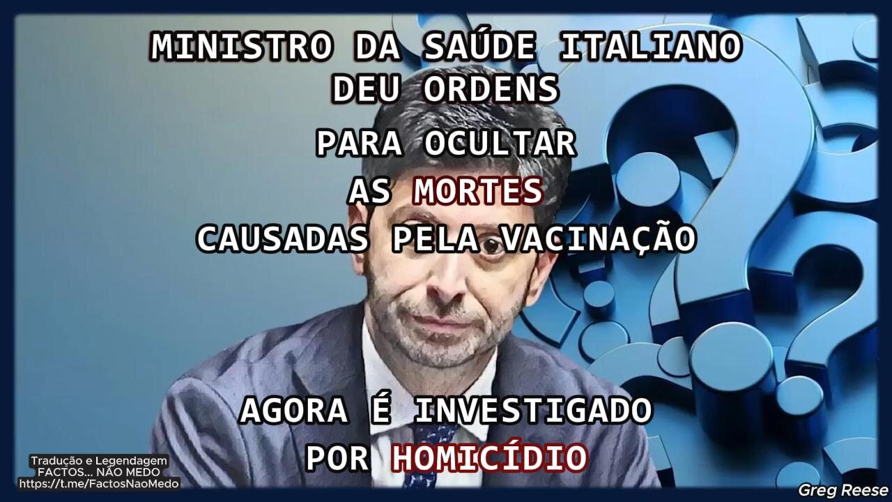 💉⚠️MINISTRO DA SAÚDE ITALIANO DEU ORDENS PARA OCULTAR AS MORTES CAUSADAS PELA VACINAÇÃO-AGORA É INVESTIGADO POR HOMICÍDIO (GREG REESE)💉⚠️