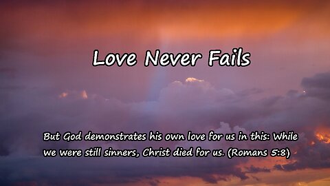 Love Never Fails