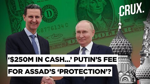 Assad ‘Sent Planeloads Of $250M In Cash To Russia In…’: Putin’s Fee For Quashing Syria Rebellion?