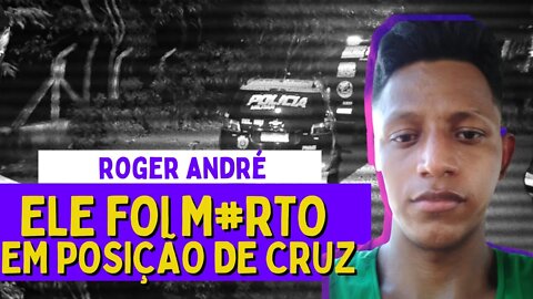 HOMOSSEXUAL FOI MORT0 E COLOCADO EM POSIÇÃO DA CRUZ - Caso Roger | Crimes Brasileiros