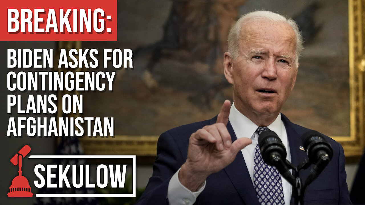 BREAKING: Biden Asks for Contingency Plans on Afghanistan