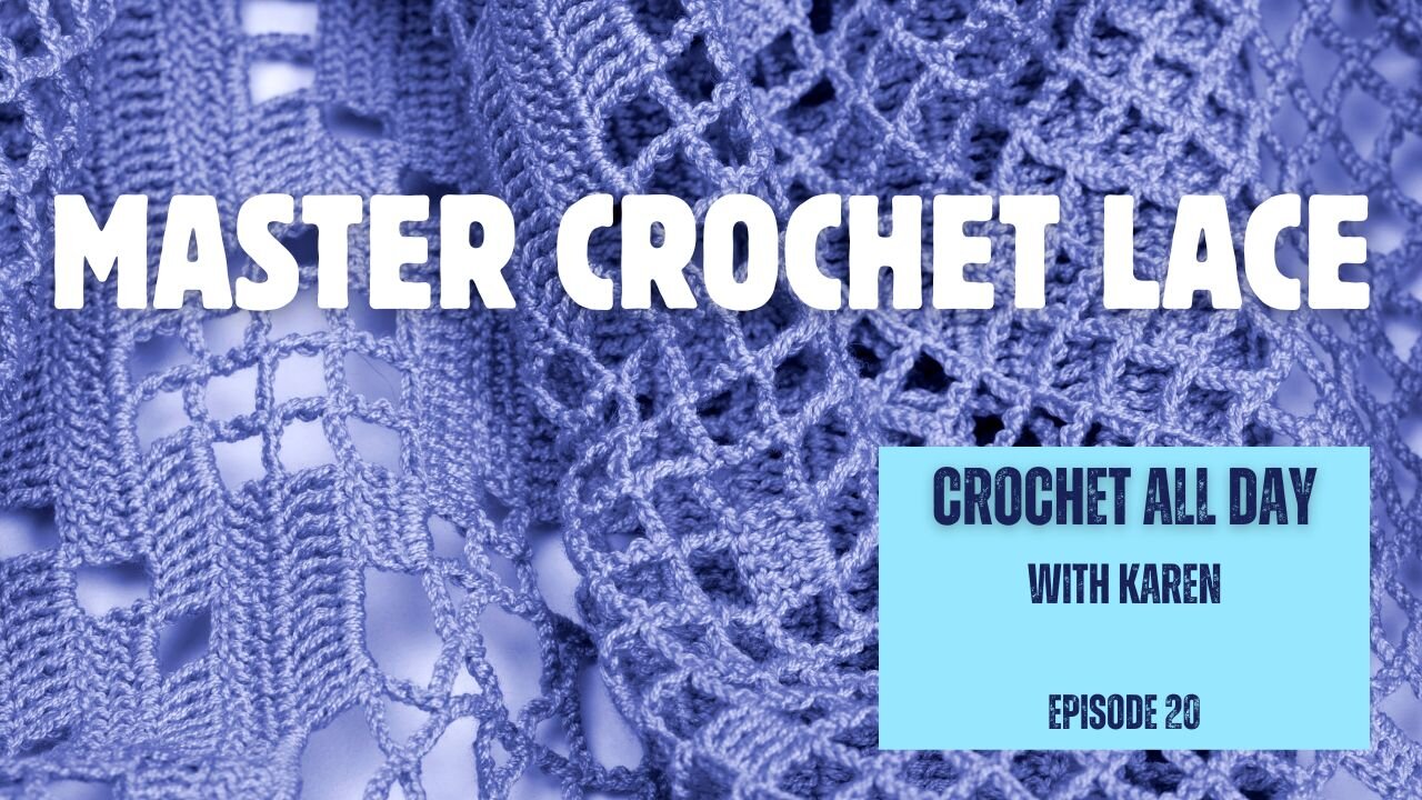 CROCHET ALL DAY™ - Episode 20