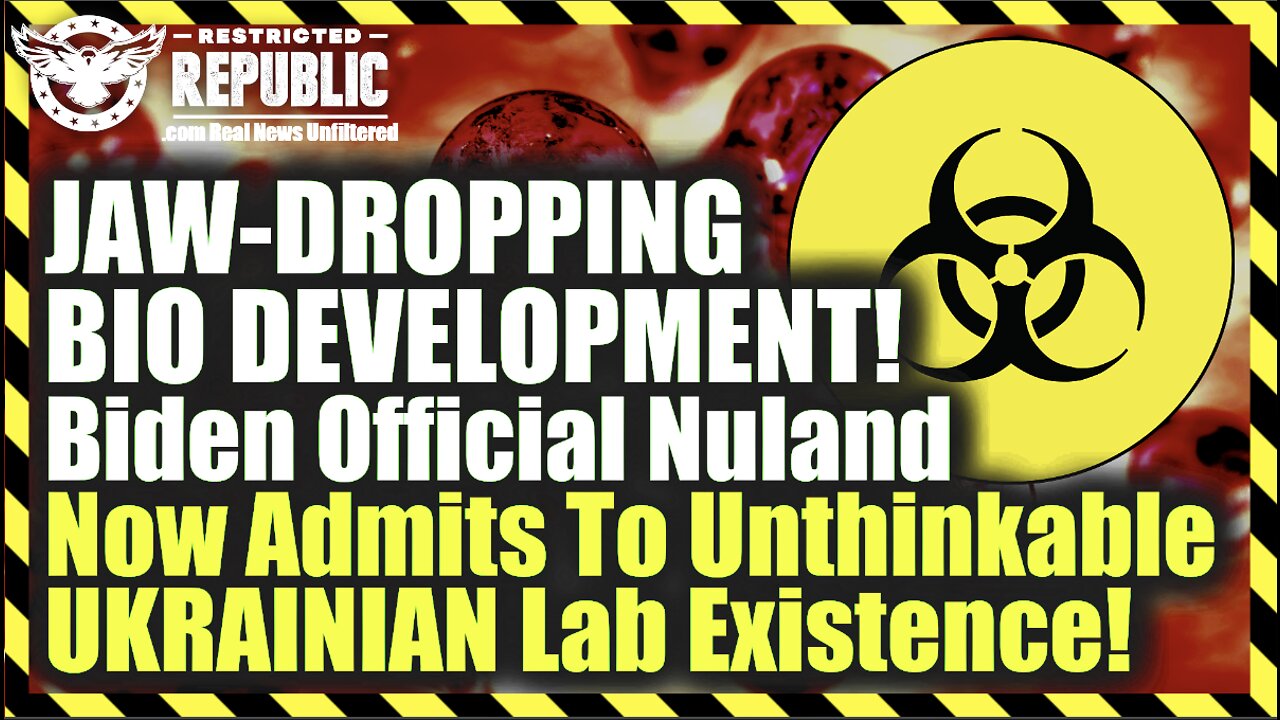 JAW-DROPPING BIO DEVELOPMENT! Biden Official Nuland Admits To Unthinkable UKRAINIAN Lab Existence!