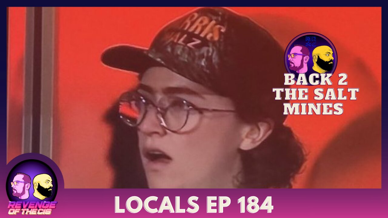 Locals Episode 184: Back 2 The Salt Mines