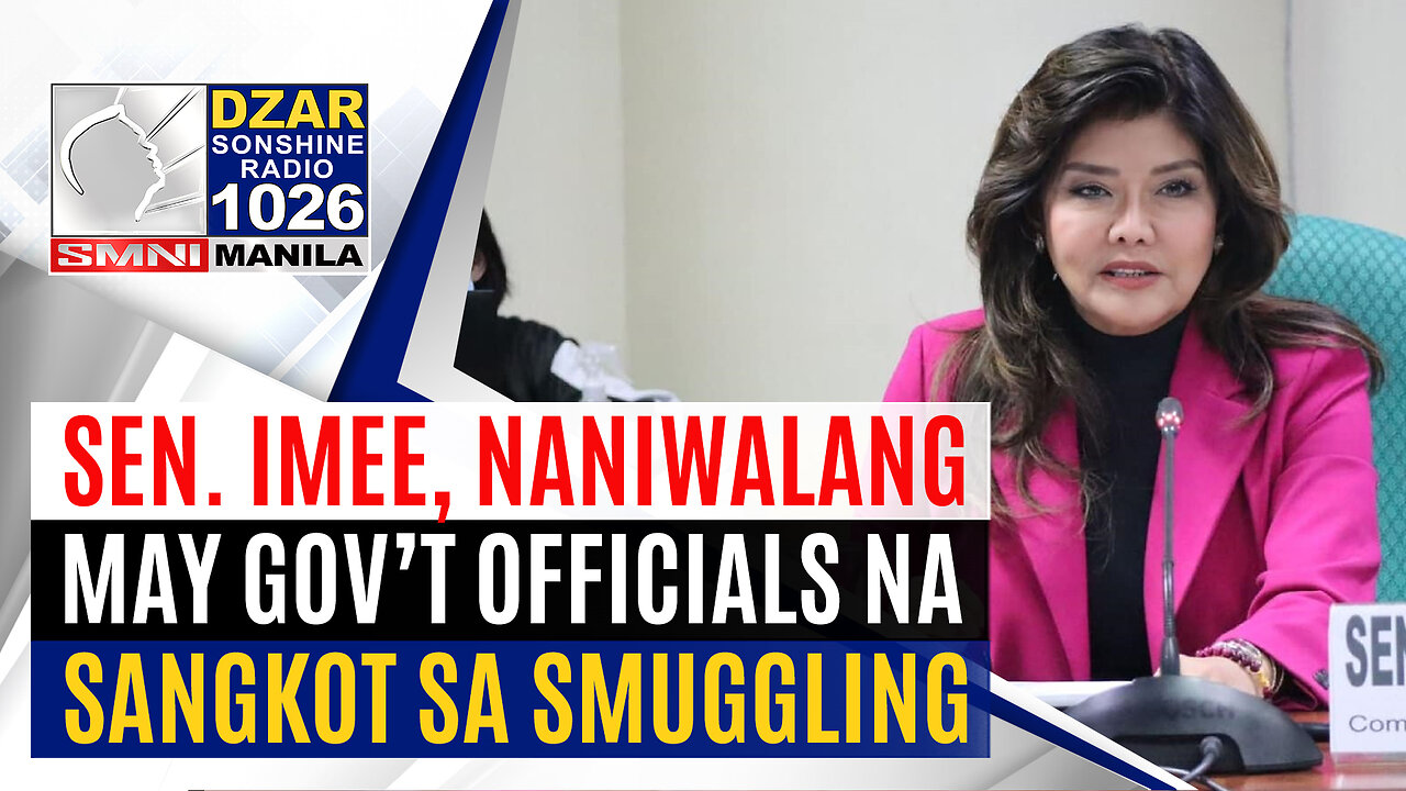 #SonshineNewsBlast: Sen. Imee, naniniwalang may gov't officials na sangkot sa smuggling