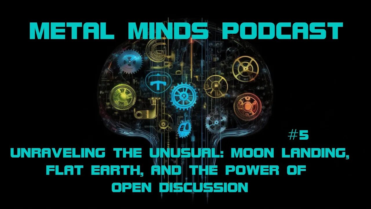 METAL MINDS PODCAST #5: Unraveling the Unusual: Moon Landing, Flat Earth