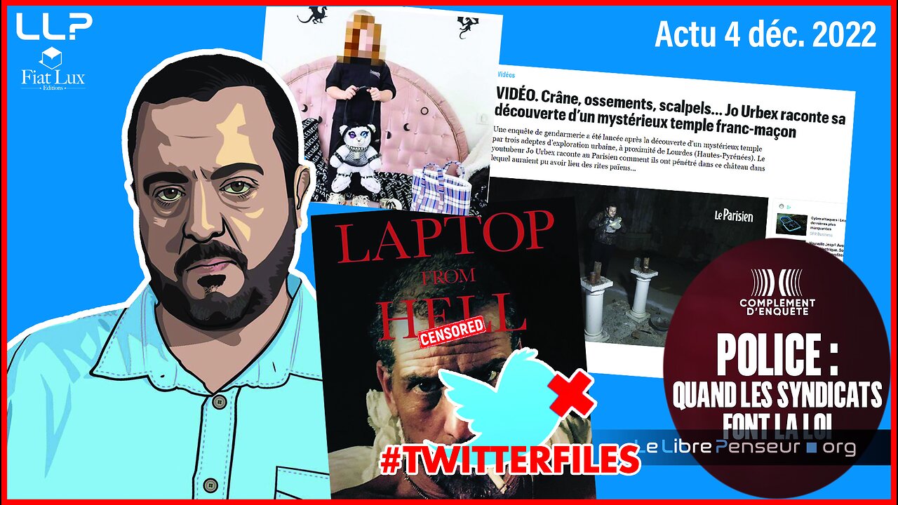 Direct 4 déc. 22 : #TwitterFiles, Temple maçonnique sataniste, Balenciaga et Violences policières