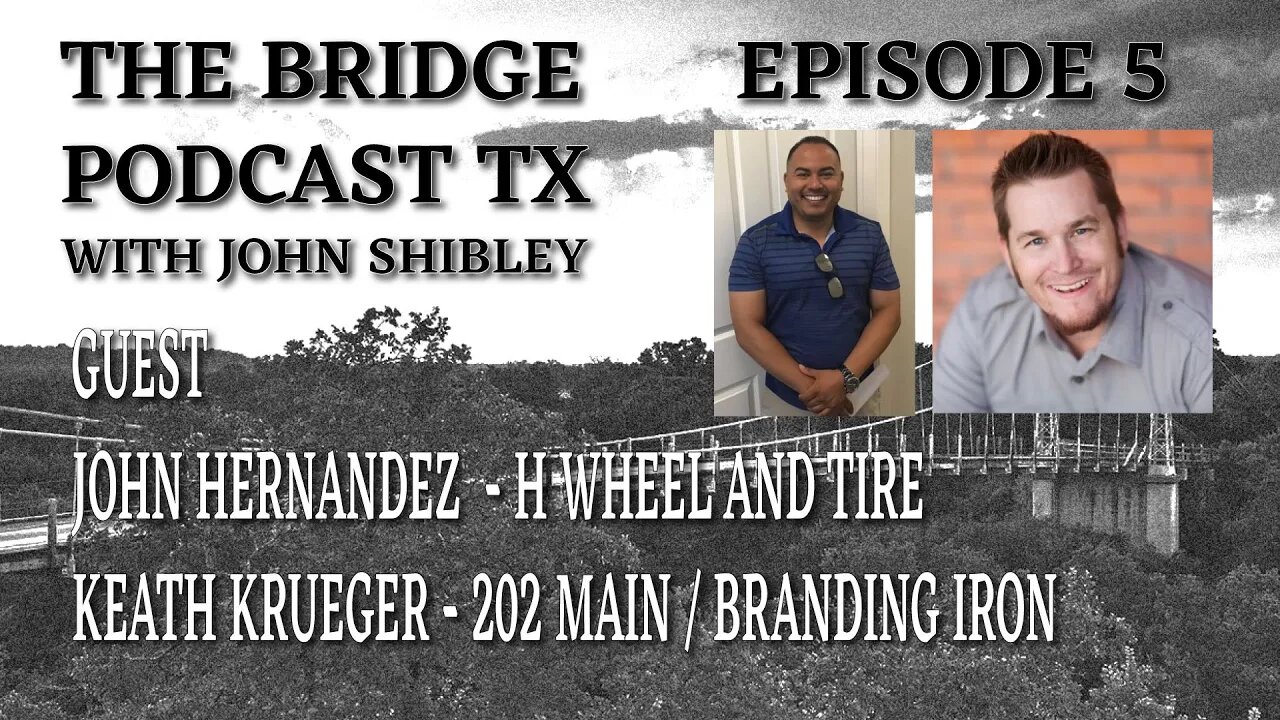 4.5.22 - John Hernandez & Keath Krueger - The Bridge Podcast TX