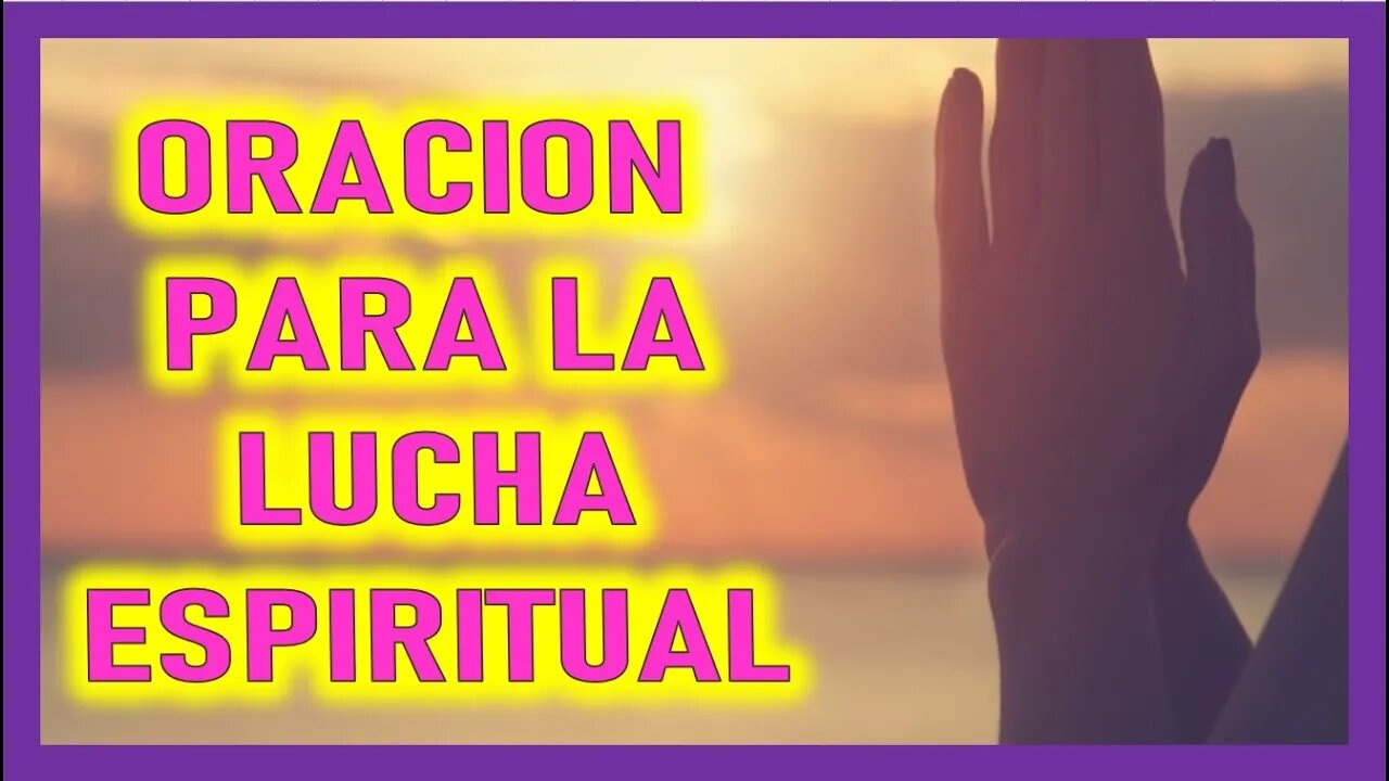 ORACION PARA LA LUCHA ESPIRITUAL