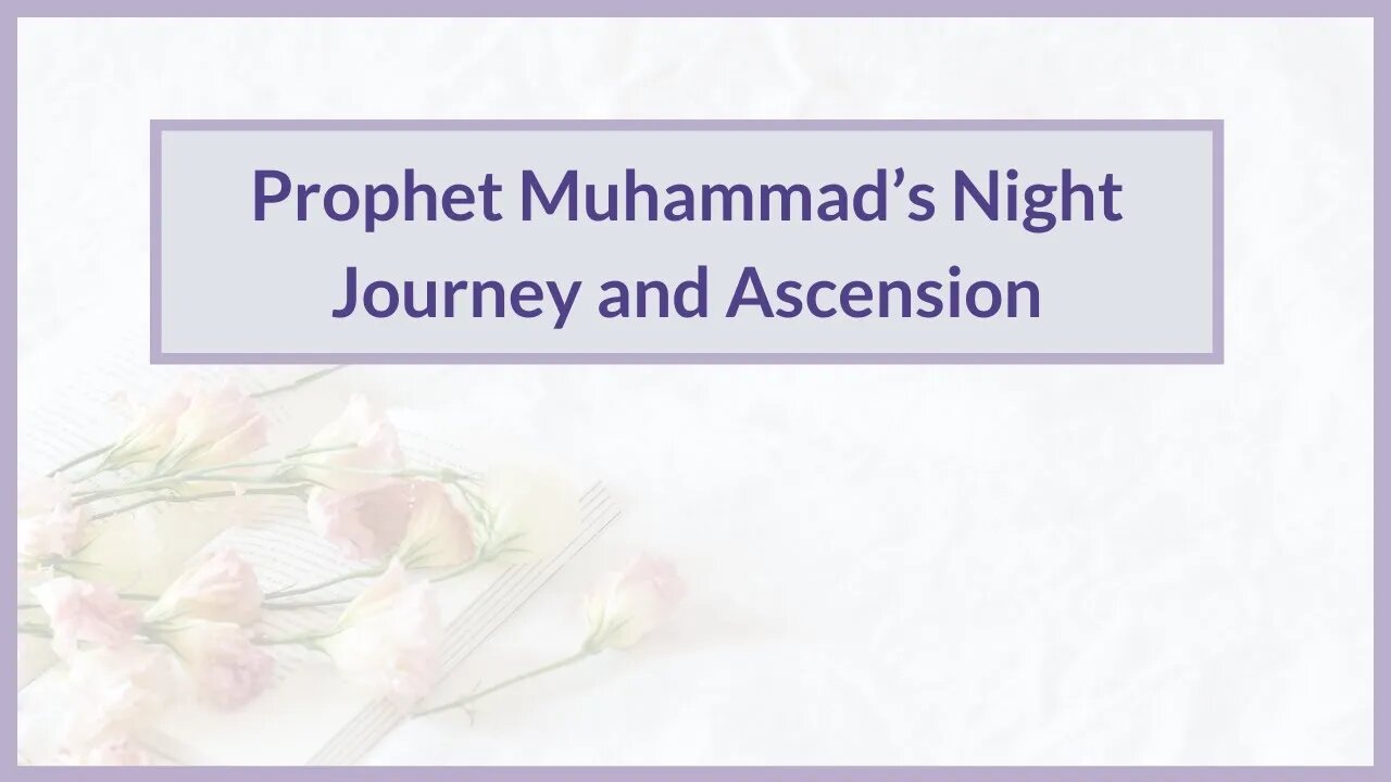 Prophet Muhammad’s Night Journey and Ascension┇Prophet Muhammad Story┇Biography of Prophet (Part 11)