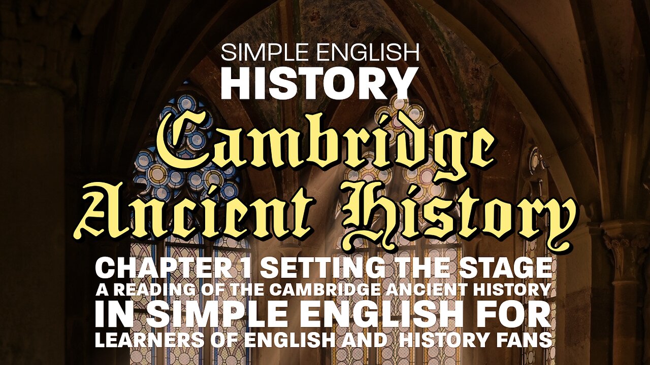 Cambridge Ancient History Chapter 01 in Simple English "Setting the Stage"