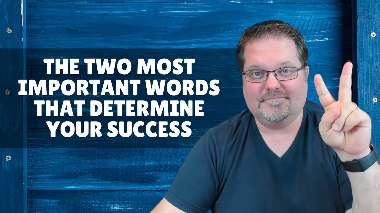 The Two Most Powerful Words That Determine Your Success