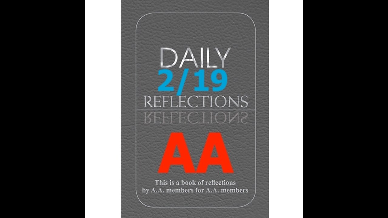 February 19 – AA Meeting - Daily Reflections - Alcoholics Anonymous - Read Along