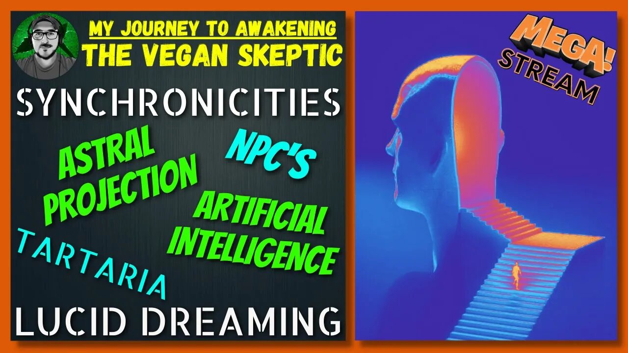 Ep#6A TheVeganSkeptic: NPC's, Astral Projection, Mandela Effect, & More | "My Journey to Awakening"