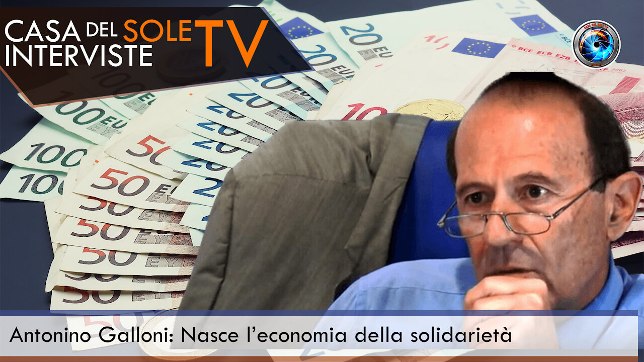 Antonino Galloni: Nasce l’economia della solidarietà