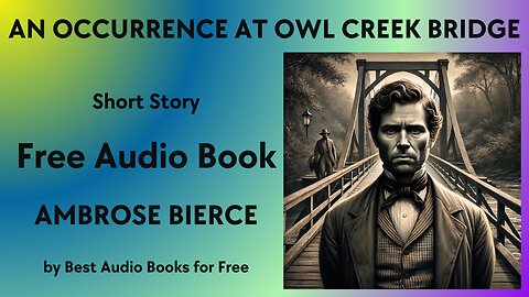 An Occurrence at Owl Creek Bridge - A Short Story - by Ambrose Bierce - Best Audio Books for Free