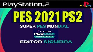 PES 2021 PS2 SUPER MUNDIAL LANÇAMENTO JUNHO EDITOR SIQUEIRA PATCH