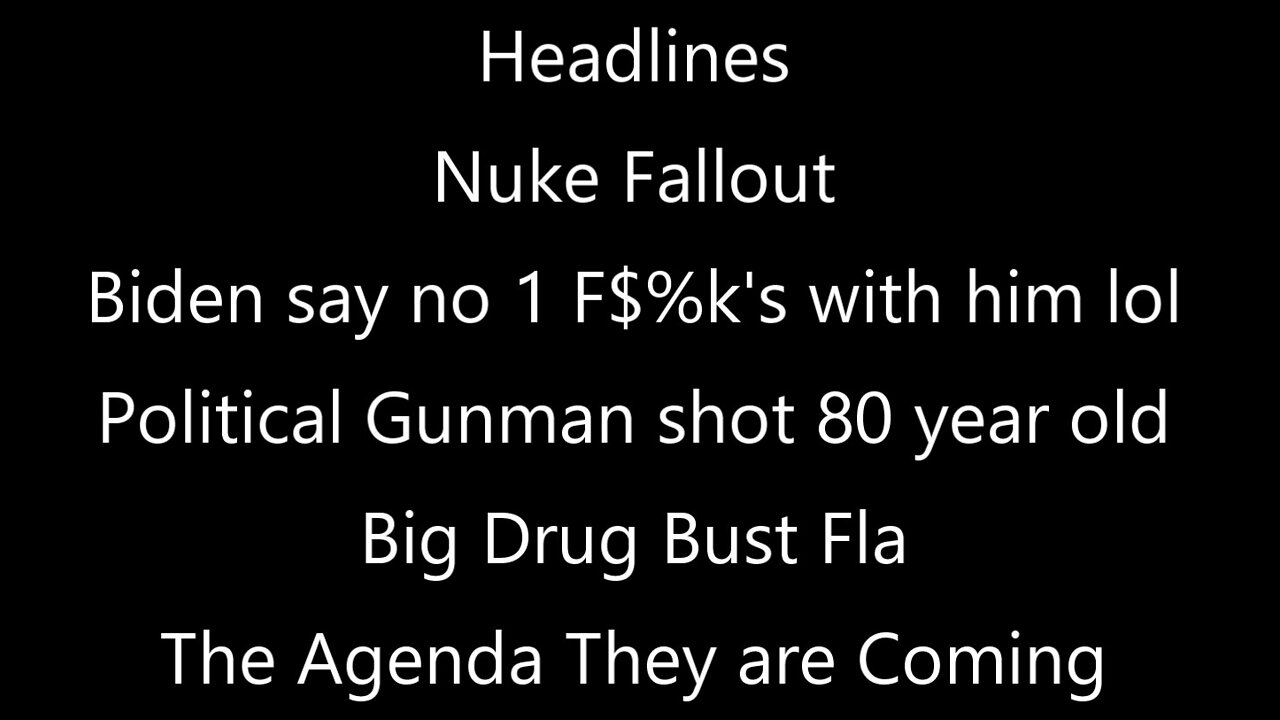 Nuke Fallout Biden no 1 F$%k's with him Shot 80 yr old Drug Bust Fla Agenda They're Coming 11 min