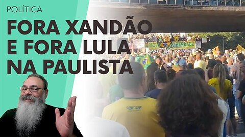 PAULISTA LOTA para o FORA XANDÃO e FORA LULA: PRIMEIRO PASSO IMPORTANTÍSSIMO para o IMPEACHMENT