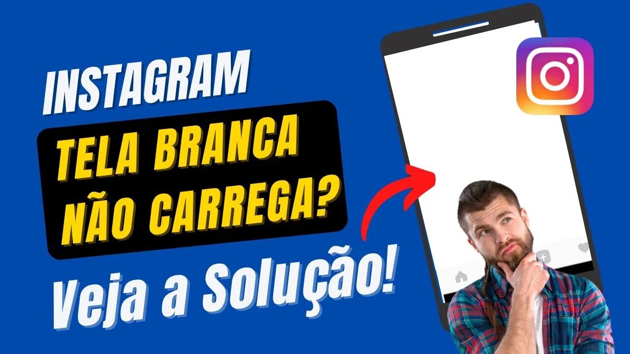 INSTAGRAM COM TELA BRANCA, NÃO CARREGA? COMO CORRIGIR ESSE ERRO