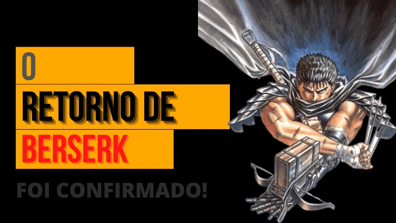 CONFIRMADO A VOLTA DO MANGÁ DE BERSERK!