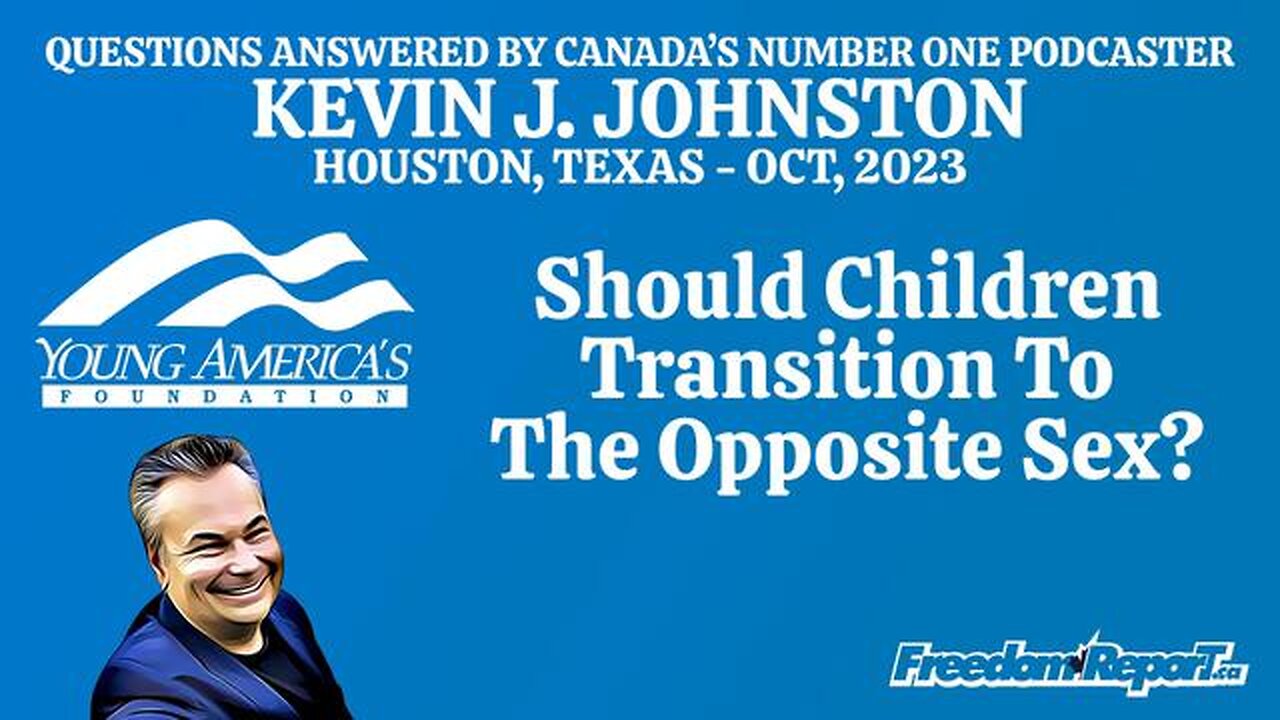 SHOULD CHILDREN TRANSITION TO THE OPPOSITE SEX? - KEVIN J JOHNSTON AT YOUNG AMERICANS FOUNDATION