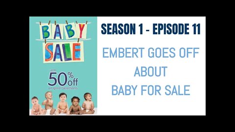 Embert Goes Off About Baby for Sale - Season 1 - Episode 11