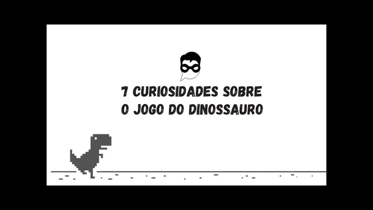 7 Curiosidades sobre o Jogo do Dinossauro | Google Chrome