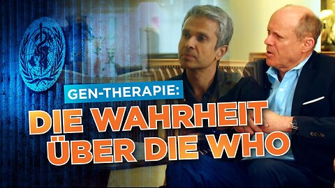 Gen-Therapie Die Wahrheit über die WHO