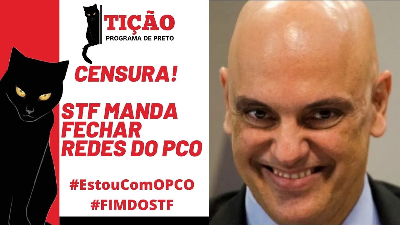 Censura! STF manda fechar redes do PCO - Tição, Programa de Preto nº 155 - 02/06/22