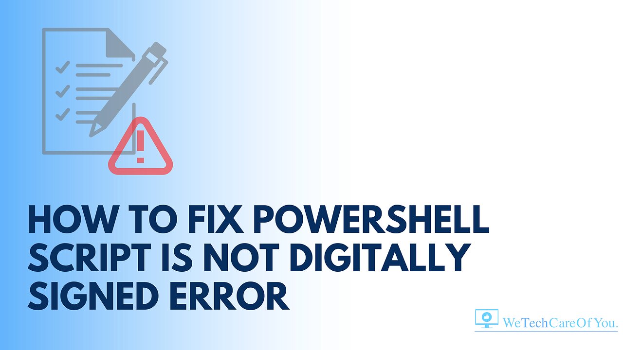 How to fix PowerShell Script is not Digitally Signed Error