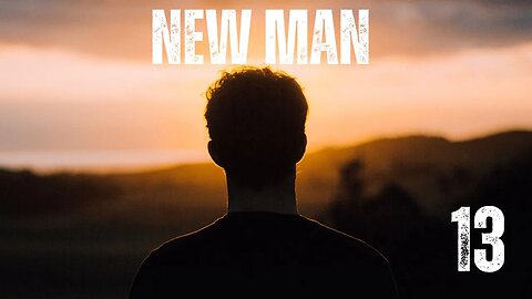 New Man (Session 13)