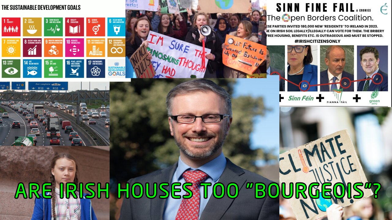 Are Irish houses too "Bourgeoisie"? Plus the UN, and "Green" agenda