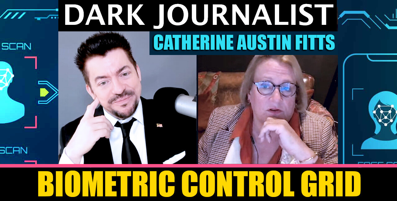 Dark Journalist & Catherine Austin Fitts CBDC Biometric Control Grid