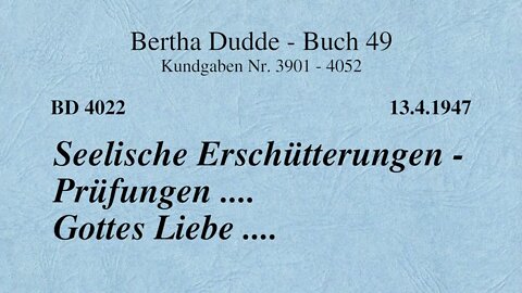 BD 4022 - SEELISCHE ERSCHÜTTERUNGEN - PRÜFUNGEN .... GOTTES LIEBE ....