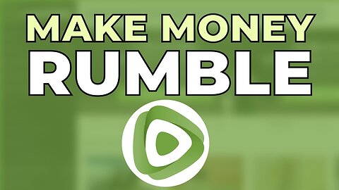 How to make Money on Rumble in 2023