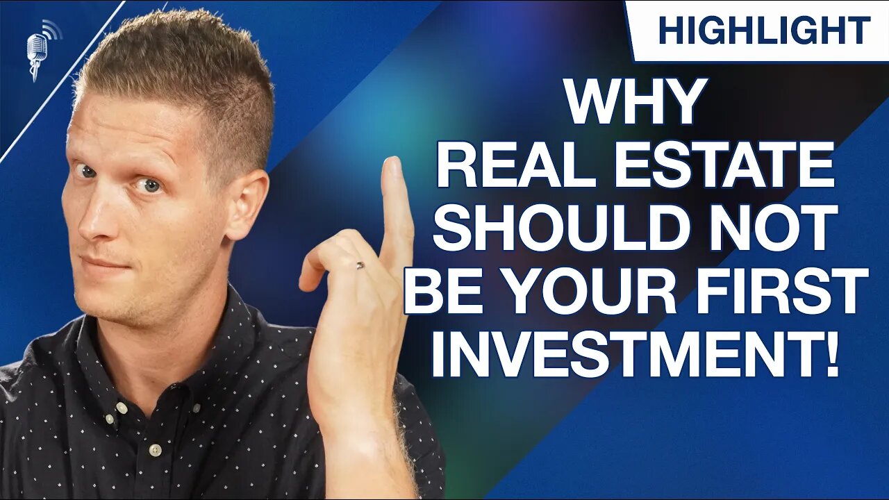 Why Real Estate Should NOT Be Your First Investment! (Hot Take)