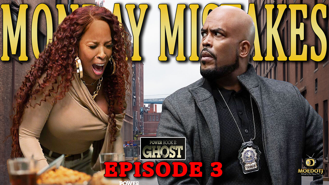 Monday Mistakes POWER BOOK II: GHOST SEASON 4 Episode 3