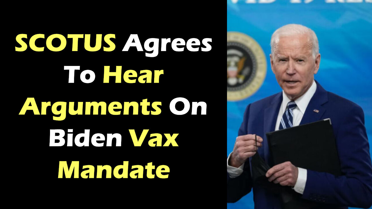 SCOTUS Agrees To Hear Arguments On Biden Vax Mandate