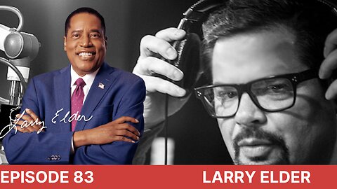 Larry Elder. - Episode 82