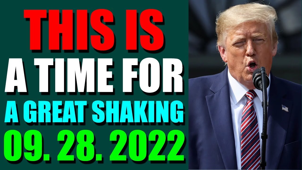 SHARIRAYE UPDATE TODAY (SEPT 28, 2022) - THIS IS A TIME FOR A GREAT SHAKING - TRUMP NEWS